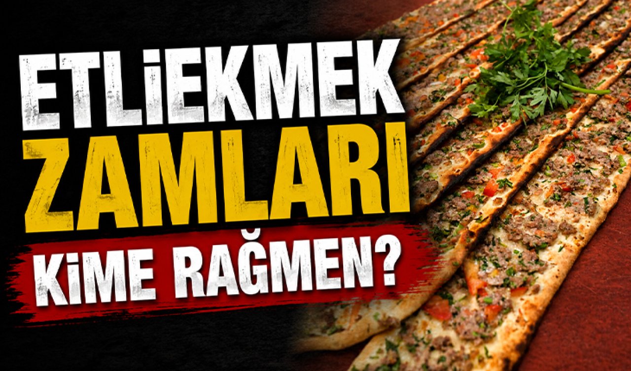 Etliekmek Zamları Kime Rağmen?