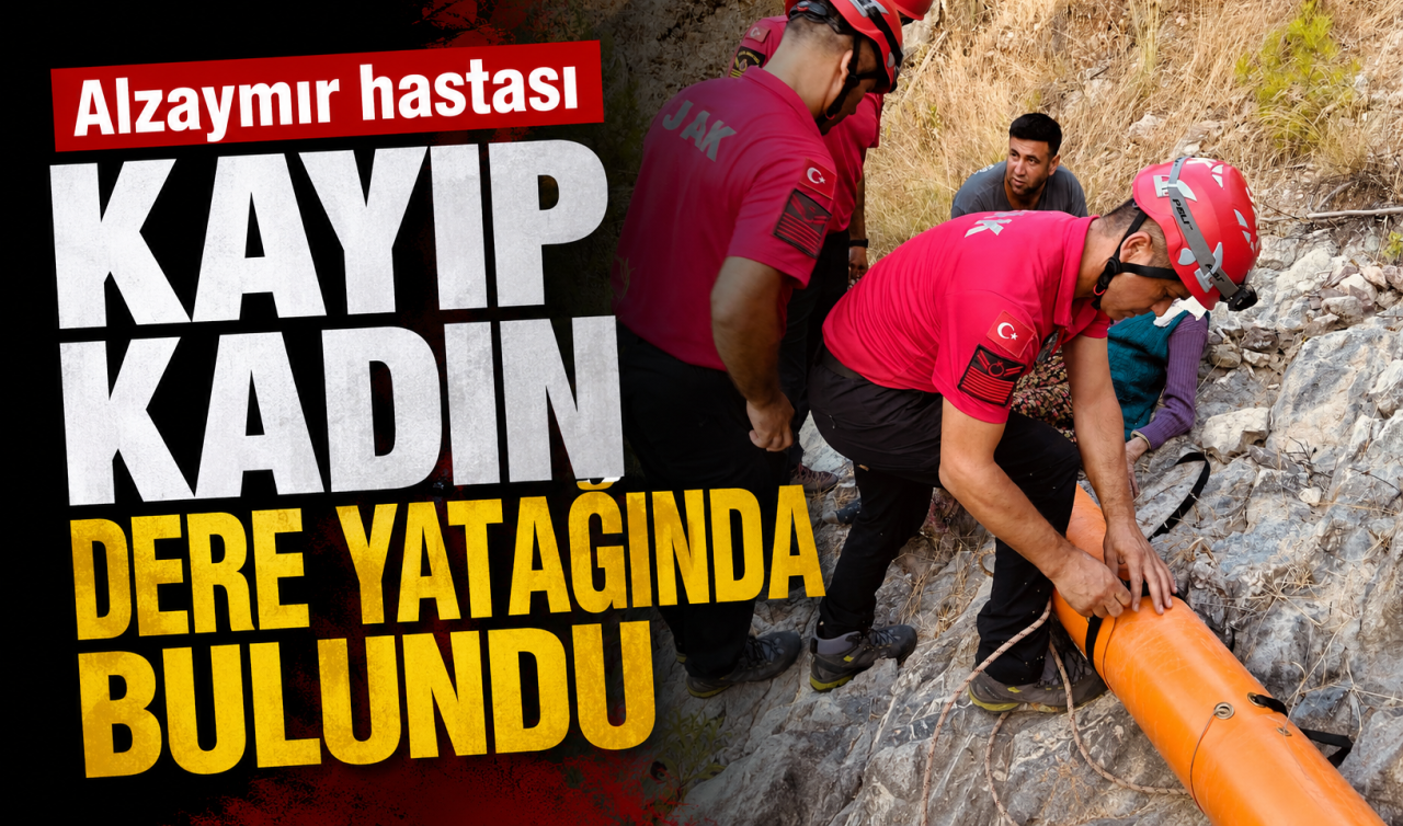 Alzaymır hastası kayıp kadın dere yatağında bulundu