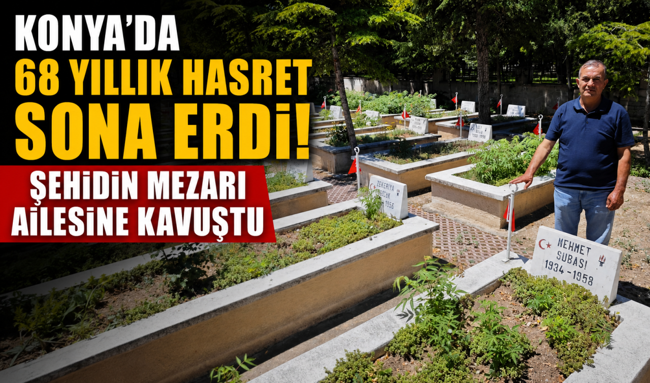 Konya’da 68 yıllık hasret sona erdi! Şehidin mezarı ailesine kavuştu