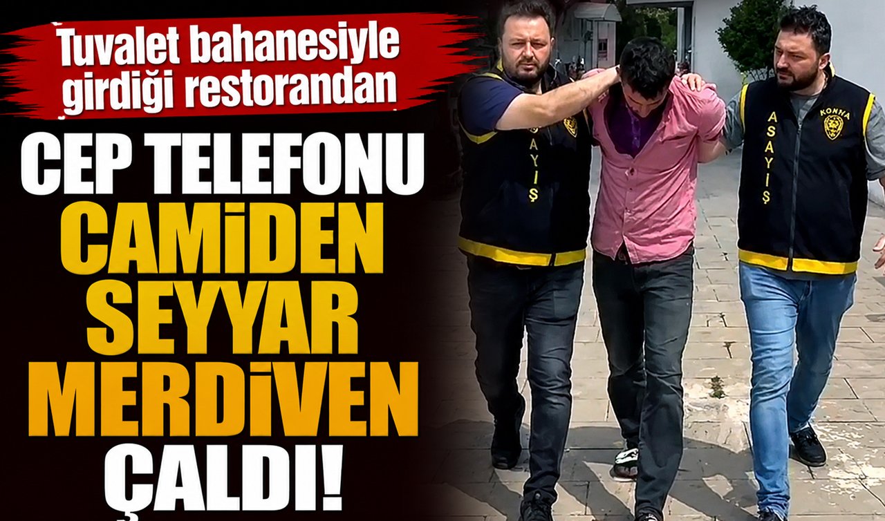 Tuvalet bahanesiyle girdiği restorandan cep telefonu camiden seyyar merdiven çaldı