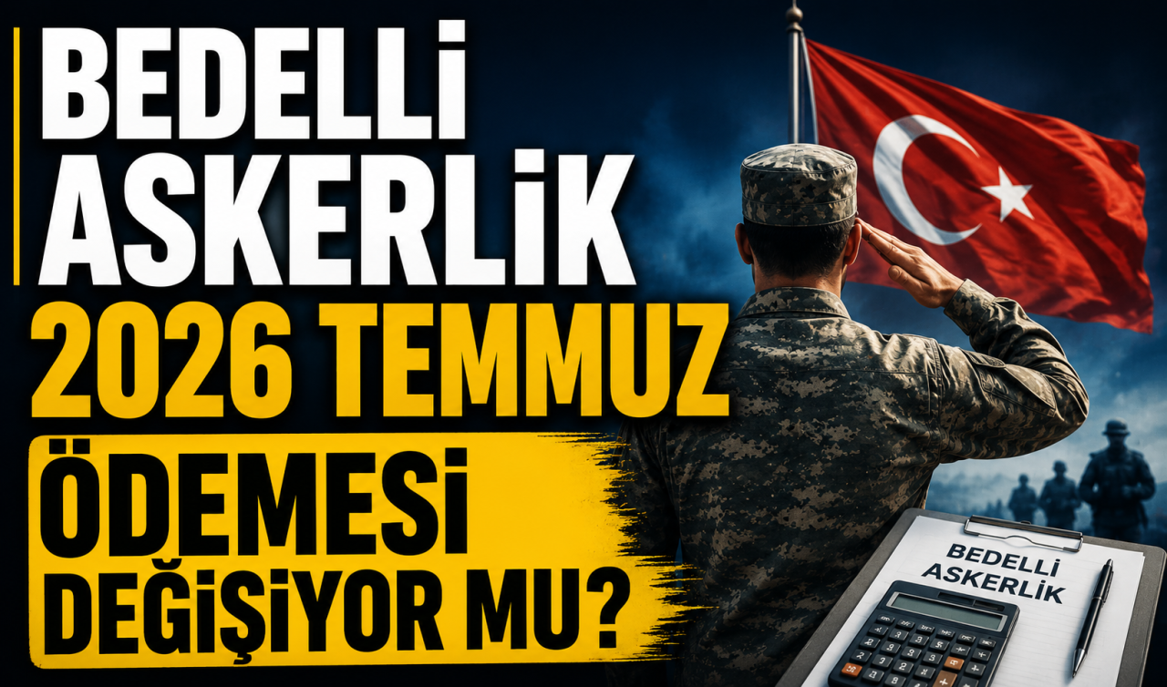 Bedelli askerlik 2026 Temmuz ödemesi ne kadar olacak? 