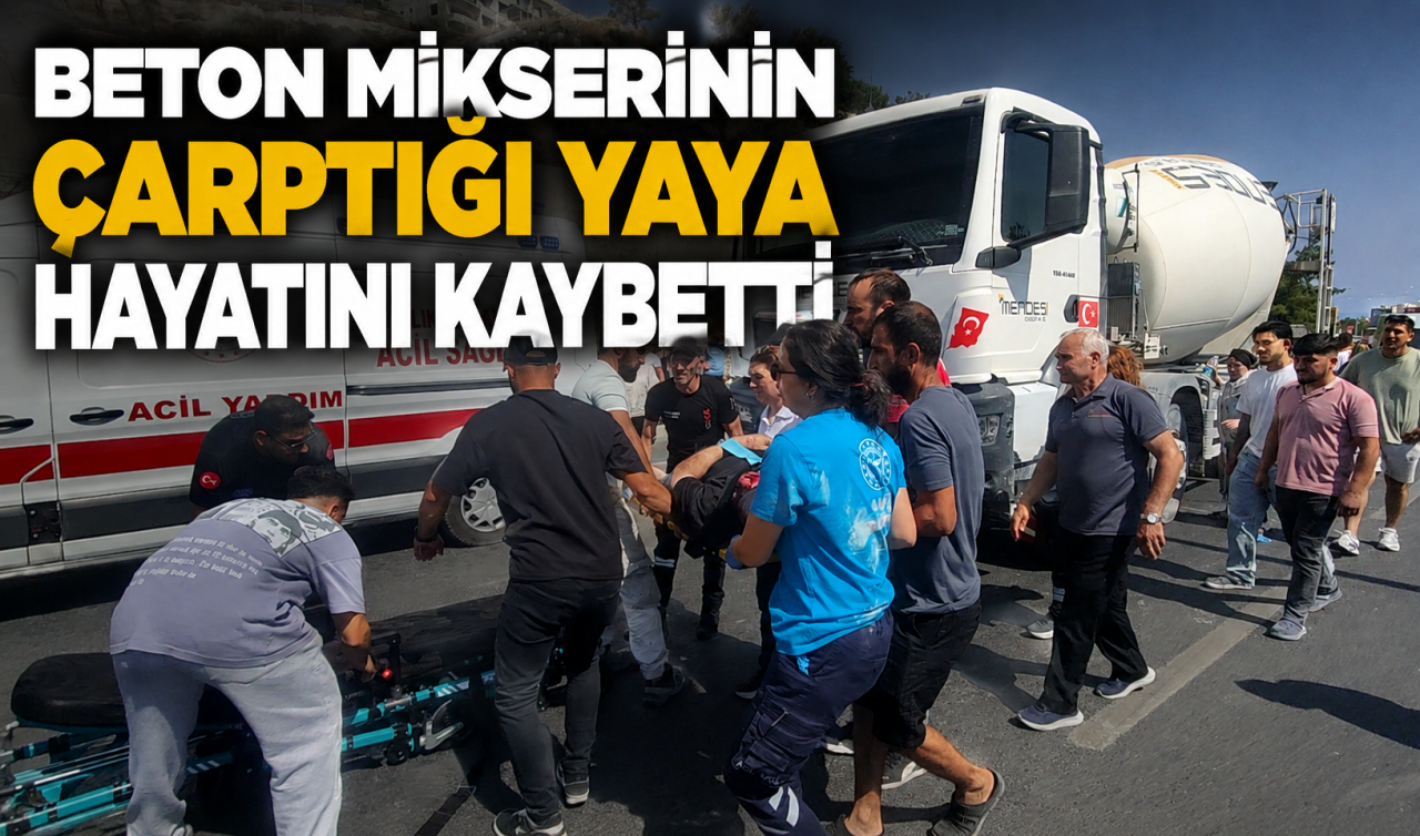 Beton mikserinin çarptığı yaya hayatını kaybetti