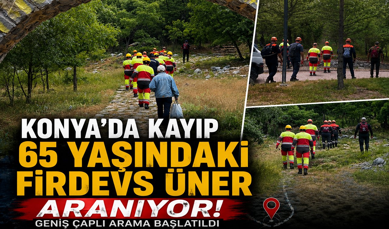 Konya’da kayıp 65 yaşındaki Firdevs Üner aranıyor! Geniş çaplı arama başlatıldı 