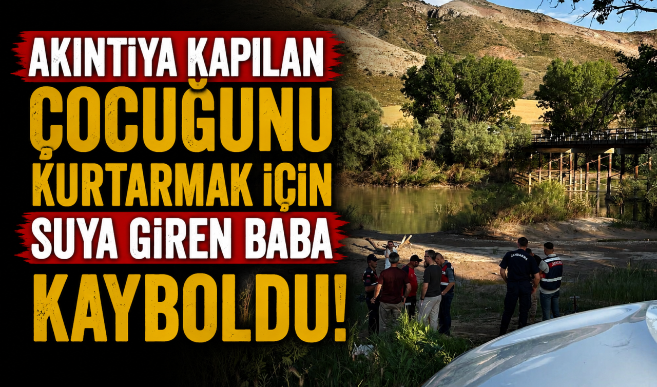 Akıntıya kapılan çocuğunu kurtarmak için suya giren baba kayboldu