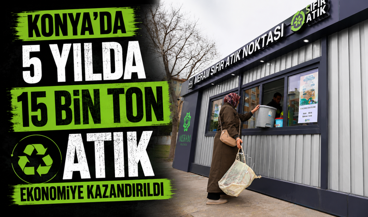 Konya’da 5 yılda 15 bin ton atık ekonomiye kazandırıldı