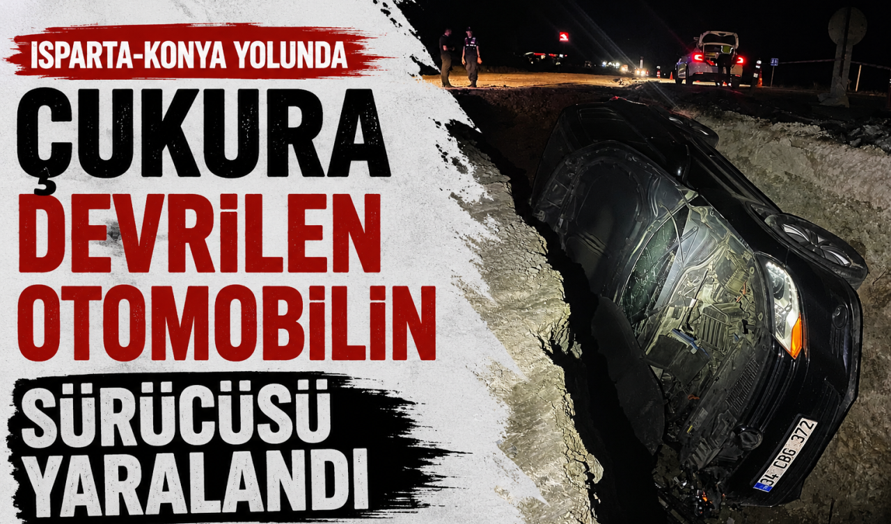 Isparta-Konya yolunda çukura devrilen otomobilin sürücüsü yaralandı