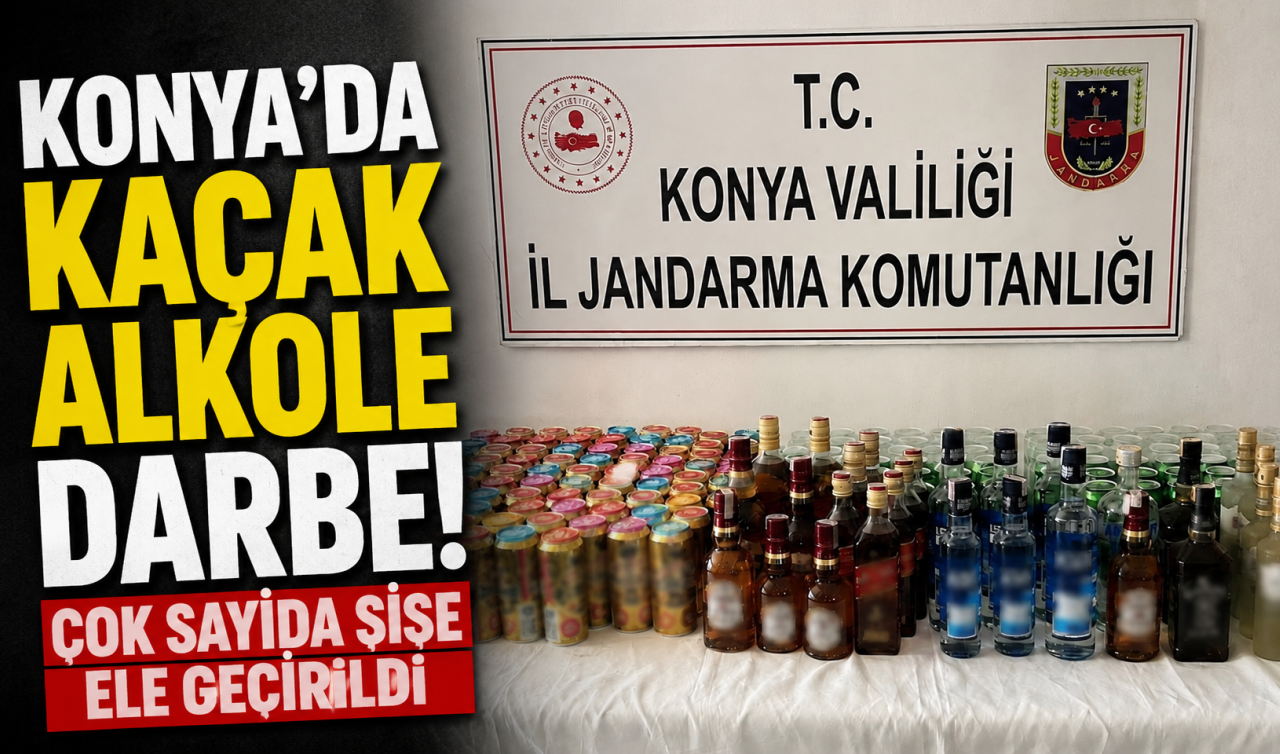 Konya’da kaçak alkole darbe! Çok sayıda şişe ele geçirildi