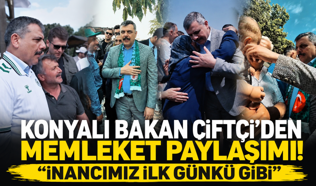 Konyalı Bakan Çiftçi’den memleket paylaşımı! “İnancımız ilk günkü gibi’’