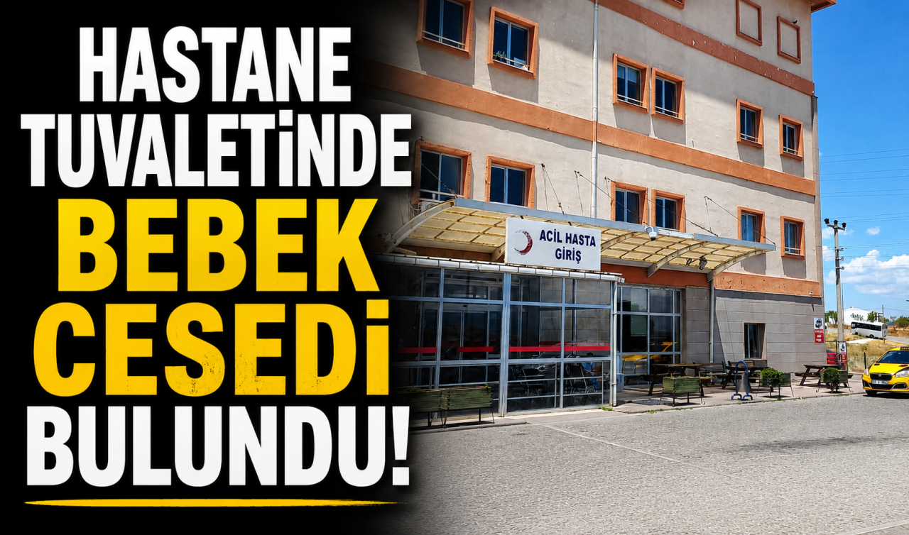 Hastane tuvaletinde bebek cesedi bulundu
