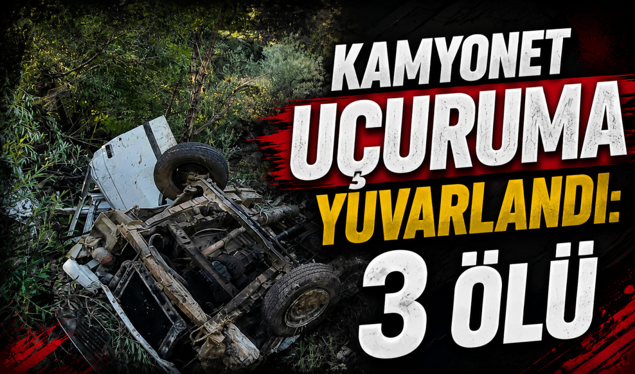 Kamyonet uçuruma yuvarlandı: 3 ölü 