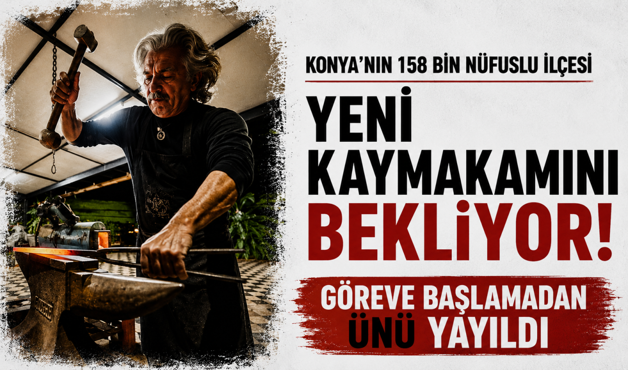 Konya’nın 158 bin nüfuslu ilçesi yeni kaymakamını bekliyor! Göreve başlamadan ünü yayıldı