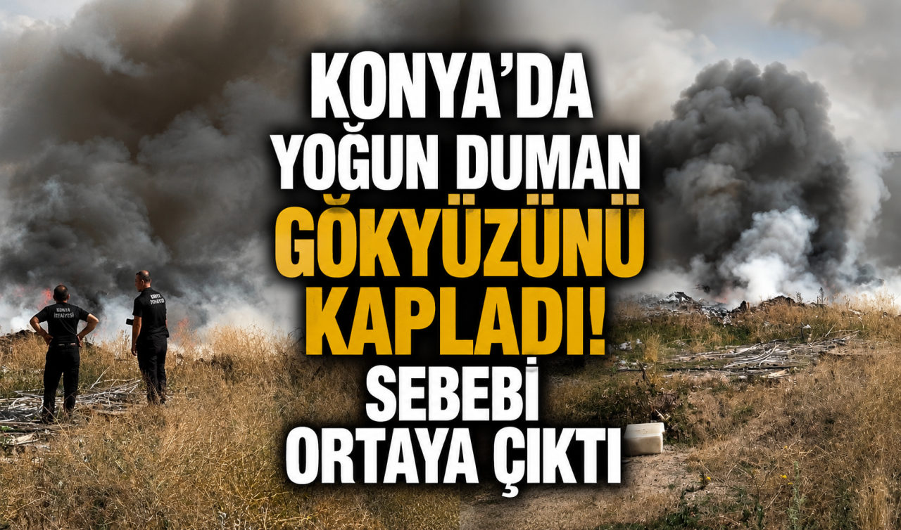 Konya’da yoğun duman yükseldi! Sebebi ortaya çıktı 