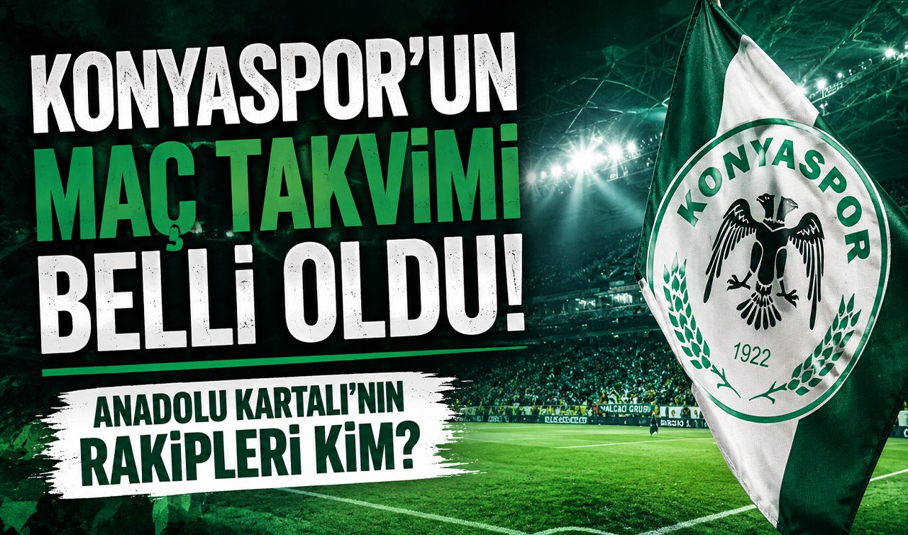 Konyaspor’un maç takvimi belli oldu! Anadolu Kartalı’nın rakipleri kim?