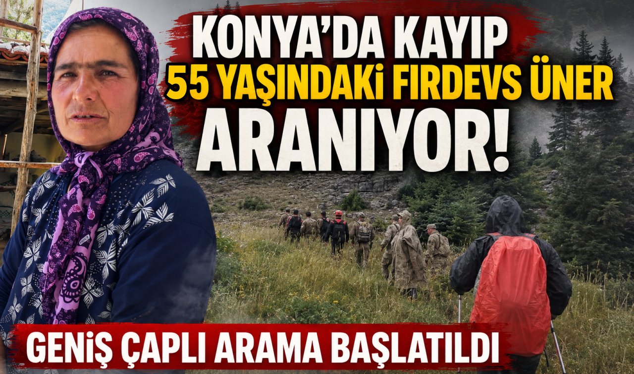 Konya’da kayıp 55 yaşındaki Firdevs Üner aranıyor! Geniş çaplı arama başlatıldı 