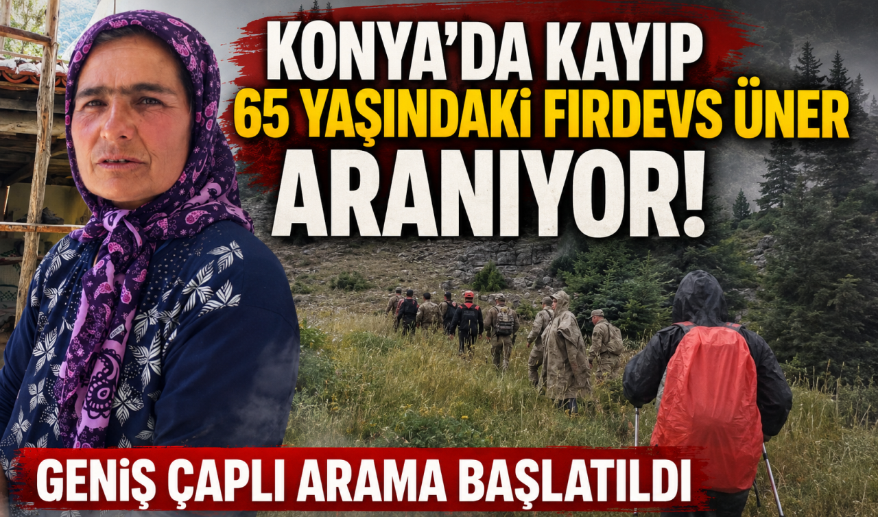 Konya’da kayıp 65 yaşındaki Firdevs Üner aranıyor! Geniş çaplı arama başlatıldı 