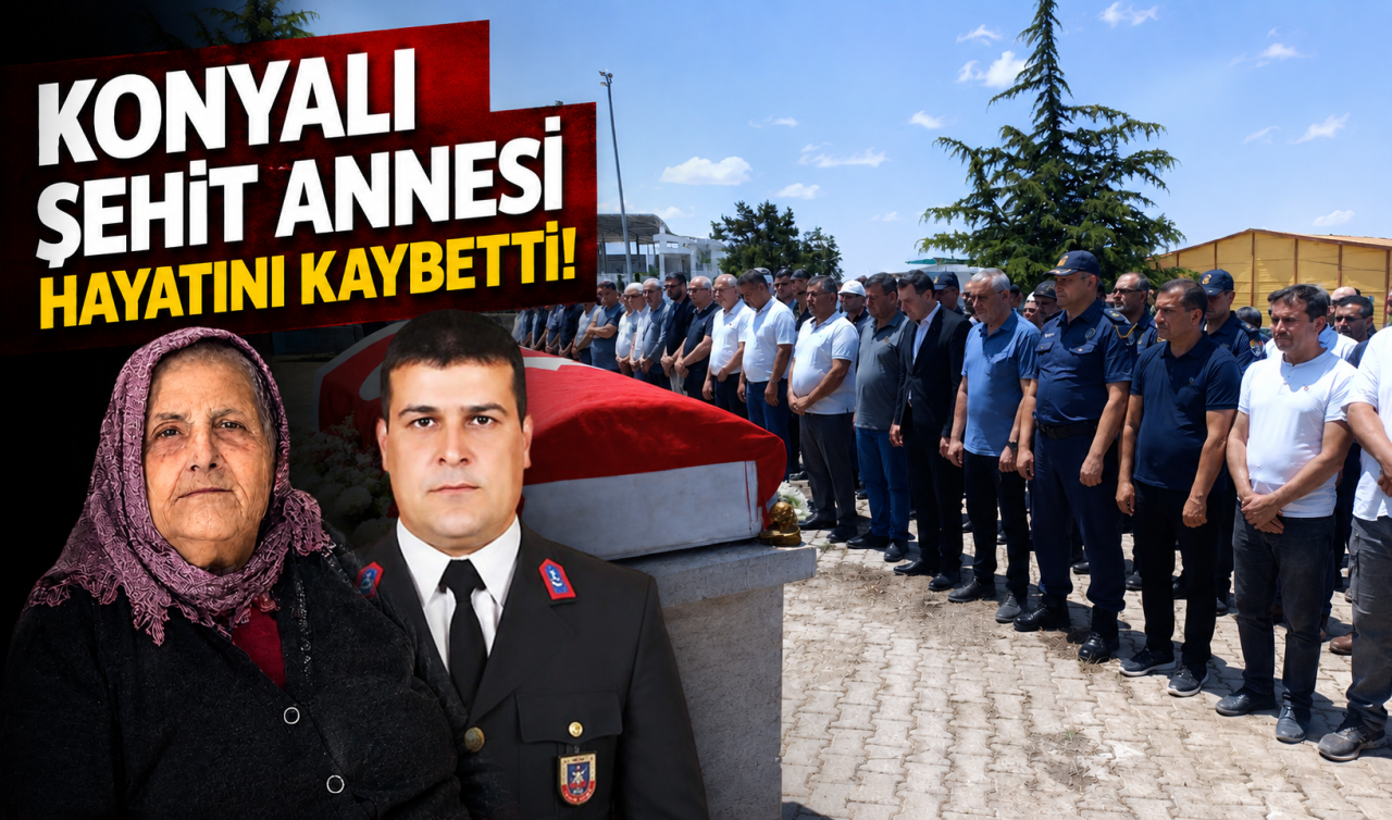 Konyalı şehit annesi hayatını kaybetti! 
