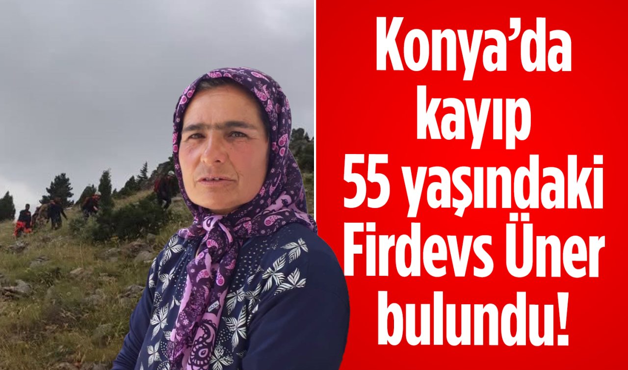 Konya’da kayıp 55 yaşındaki Firdevs Üner bulundu! 