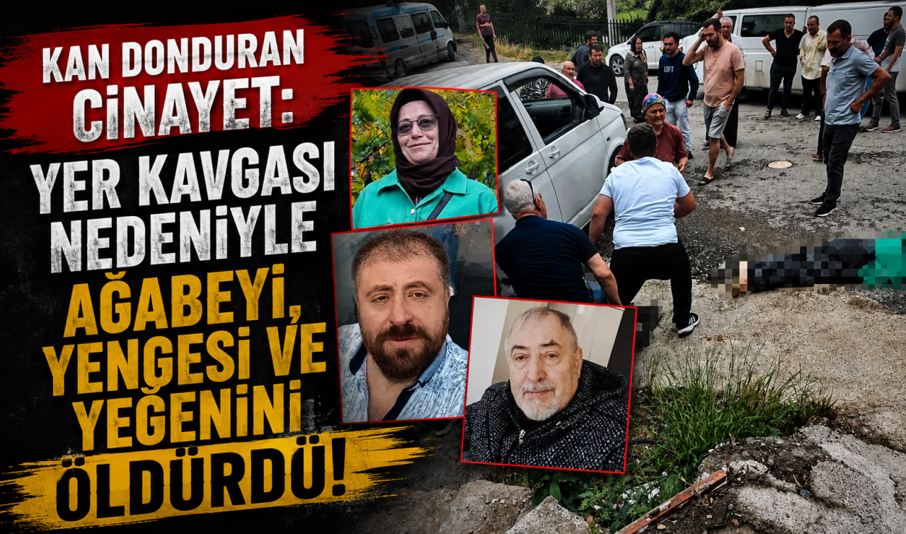 Kan donduran cinayet: Yer kavgası nedeniyle ağabeyi, yengesi ve yeğenini öldürdü
