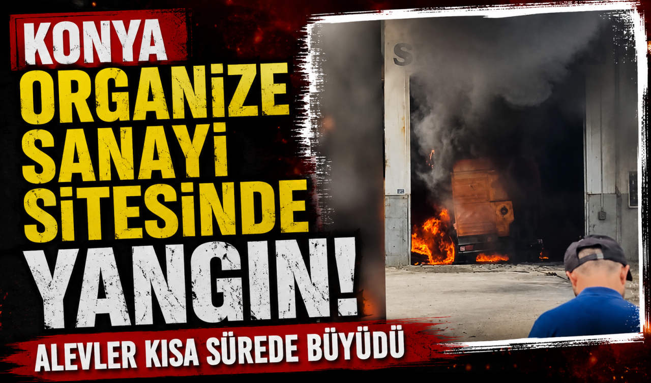 Konya Organize Sanayi Sitesinde yangın! Alevler kısa sürede büyüdü