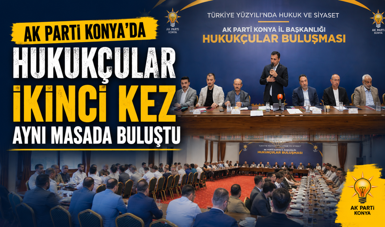 AK Parti Konya’da hukukçular ikinci kez aynı masada buluştu