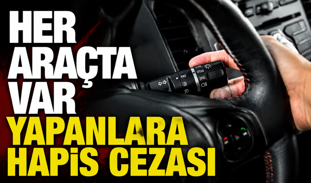 Her araçta var yapanlara hapis cezası 