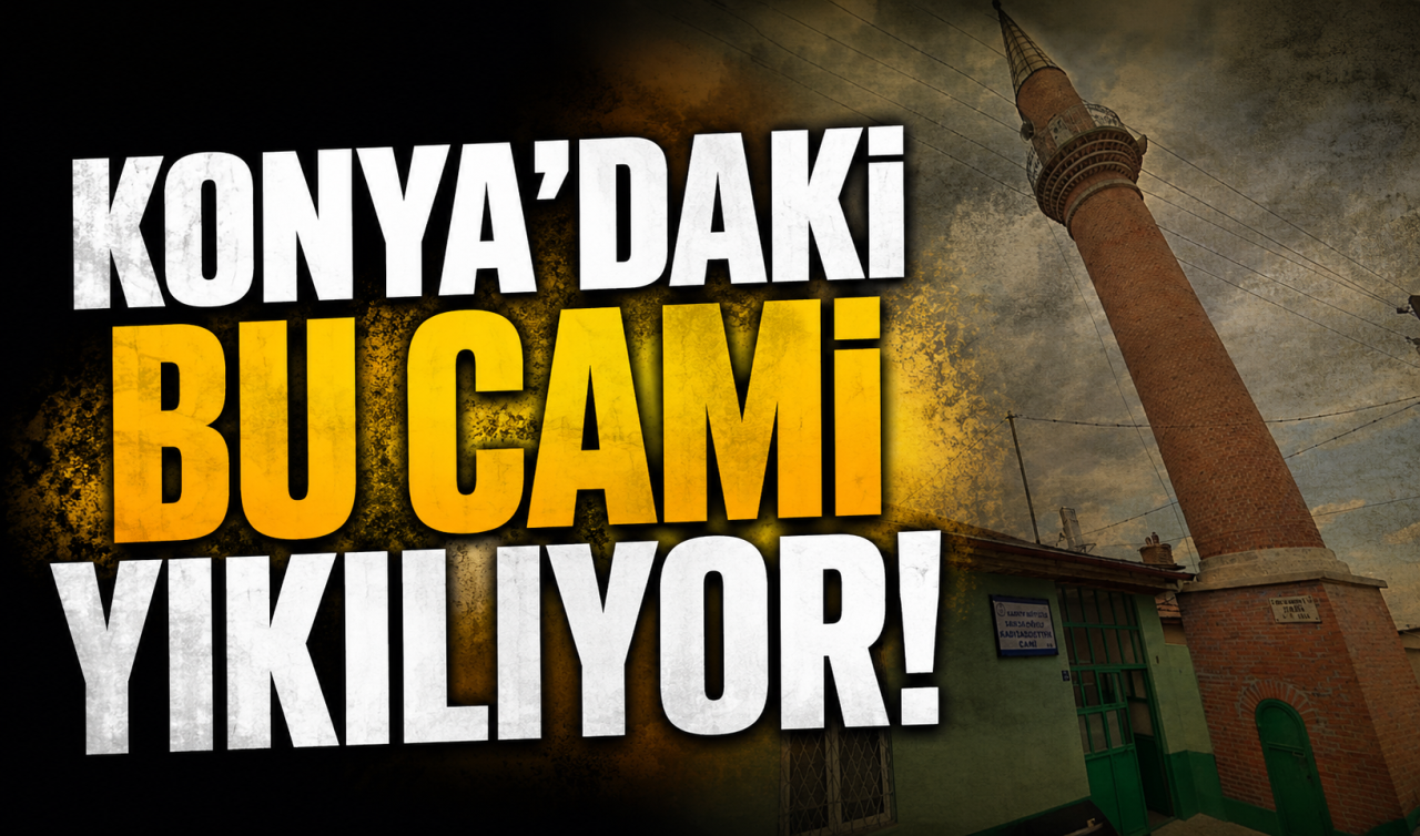 Konya’daki bu cami yıkılıyor! 