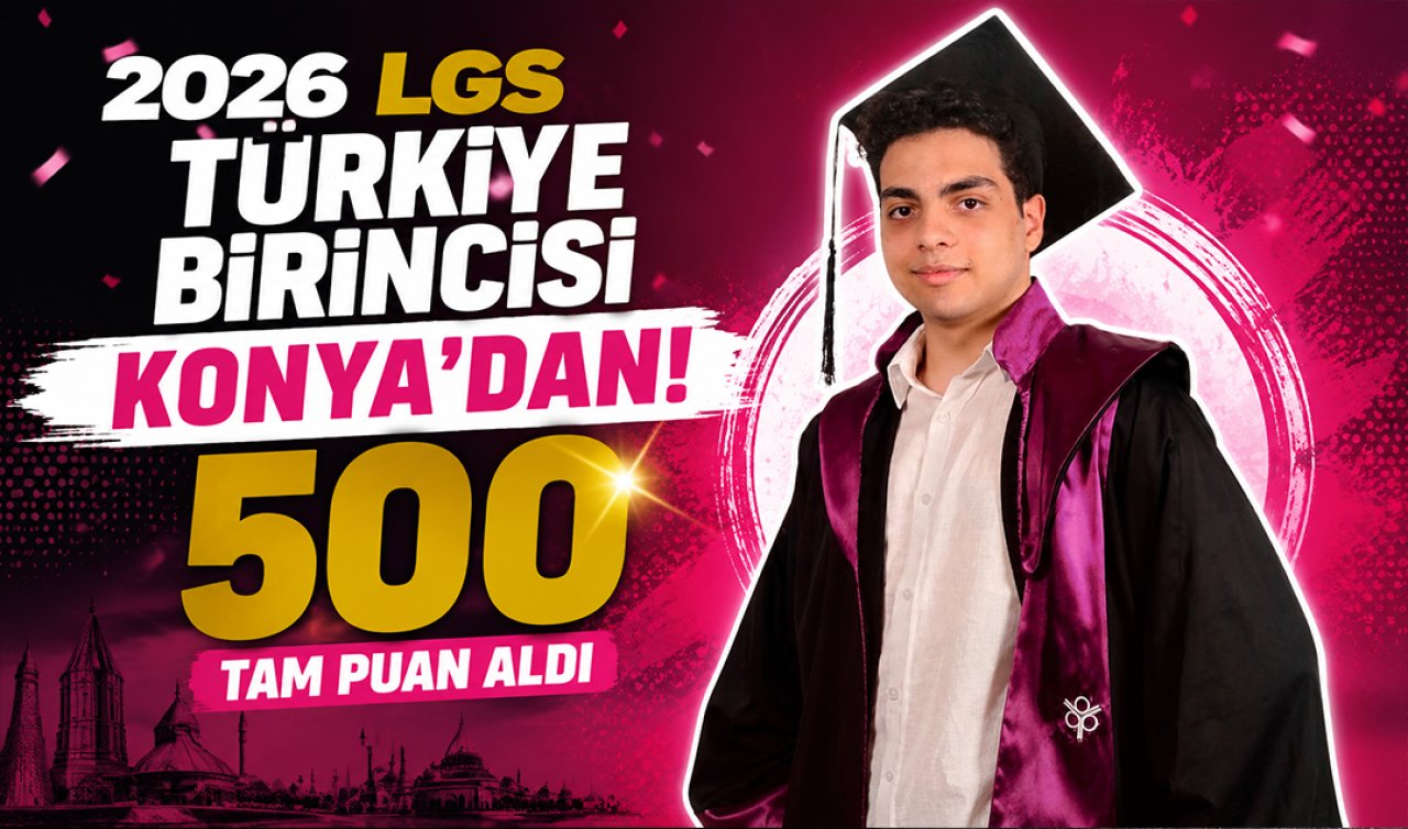 2026 LGS Türkiye birincisi Konya’dan! 500 tam puan aldı