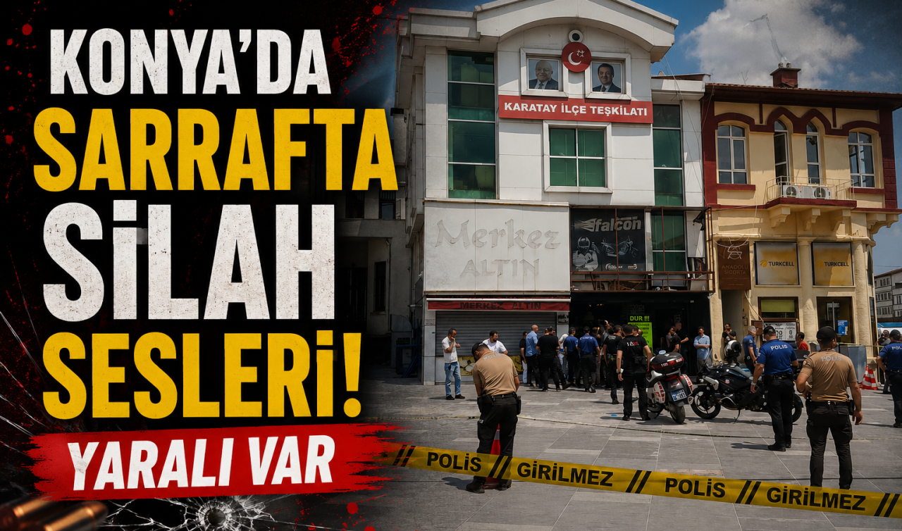 Konya’da sarrafta silah sesleri! Yaralı var 