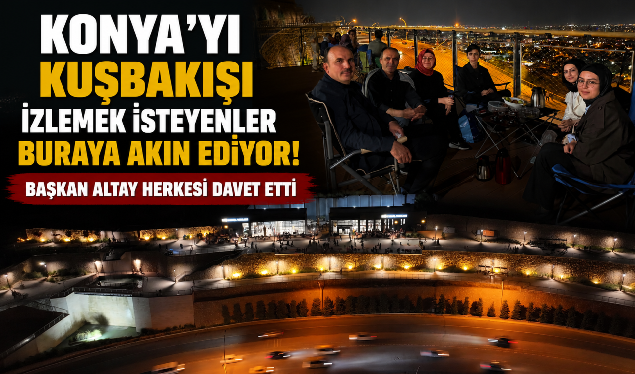 Konya’yı kuşbakışı izlemek isteyenler buraya akın ediyor! Başkan Altay herkesi davet etti