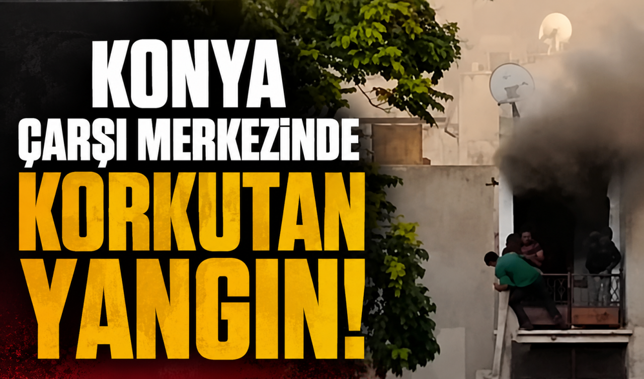 Konya Çarşı Merkezinde korkutan yangın!