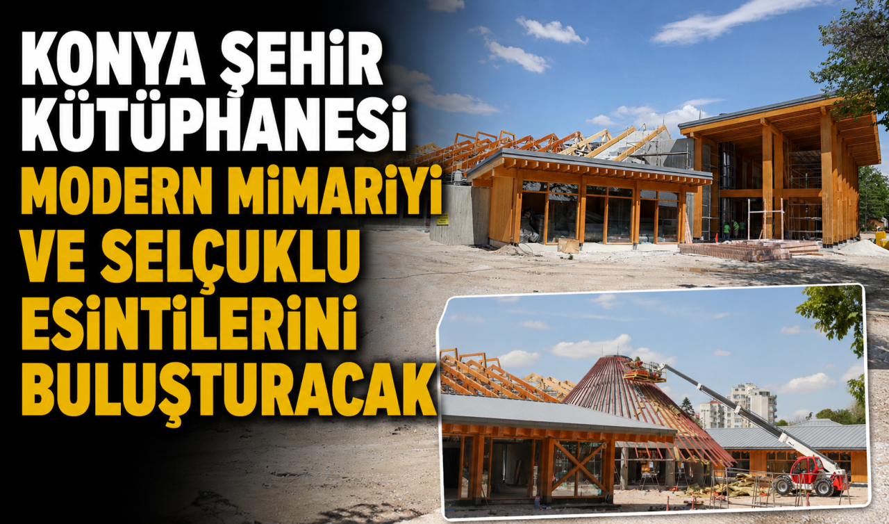 Konya Şehir Kütüphanesi modern mimariyi ve Selçuklu esintilerini buluşturacak