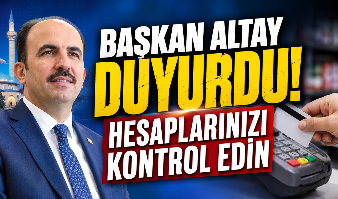 Başkan Altay duyurdu! Hesaplarınızı kontrol edin