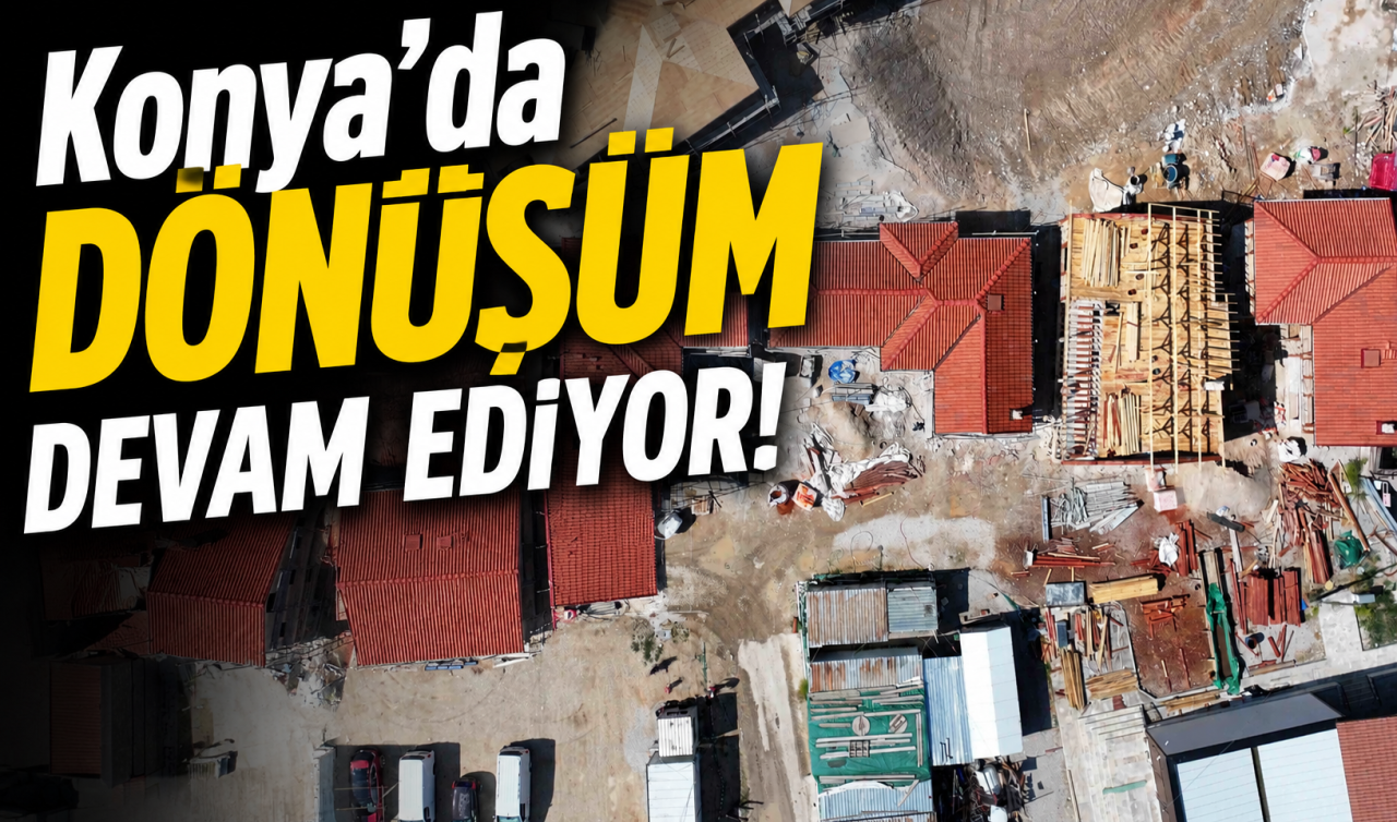 Her gün yüzlerce kişi burada! Konya’da dönüşüm devam ediyor 