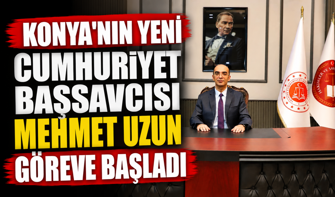 Konya’nın yeni Cumhuriyet Başsavcısı Mehmet Uzun göreve başladı