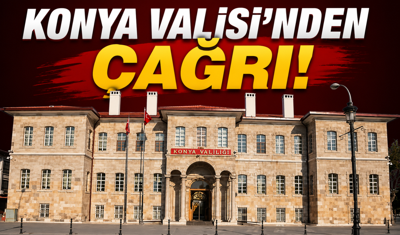 Konya Valisi’nden Çağrı! 