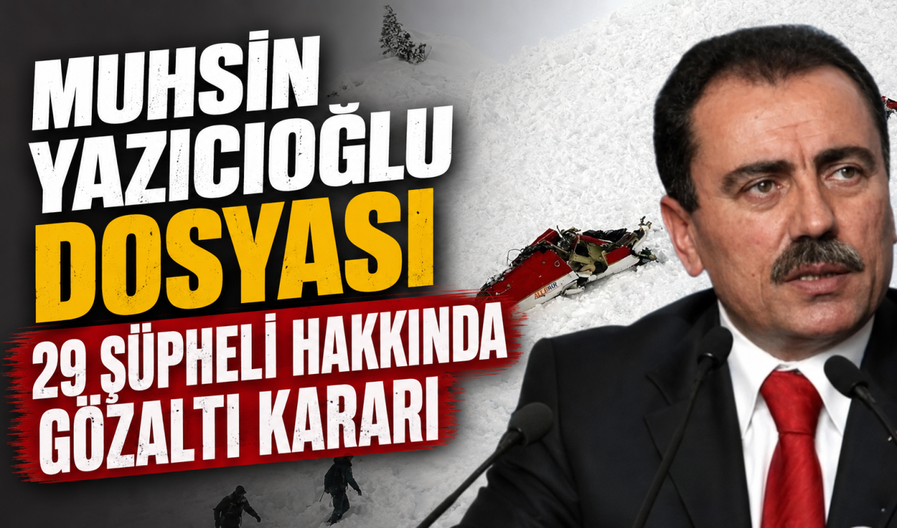 Muhsin Yazıcıoğlu dosyası: 29 şüpheli hakkında gözaltı kararı