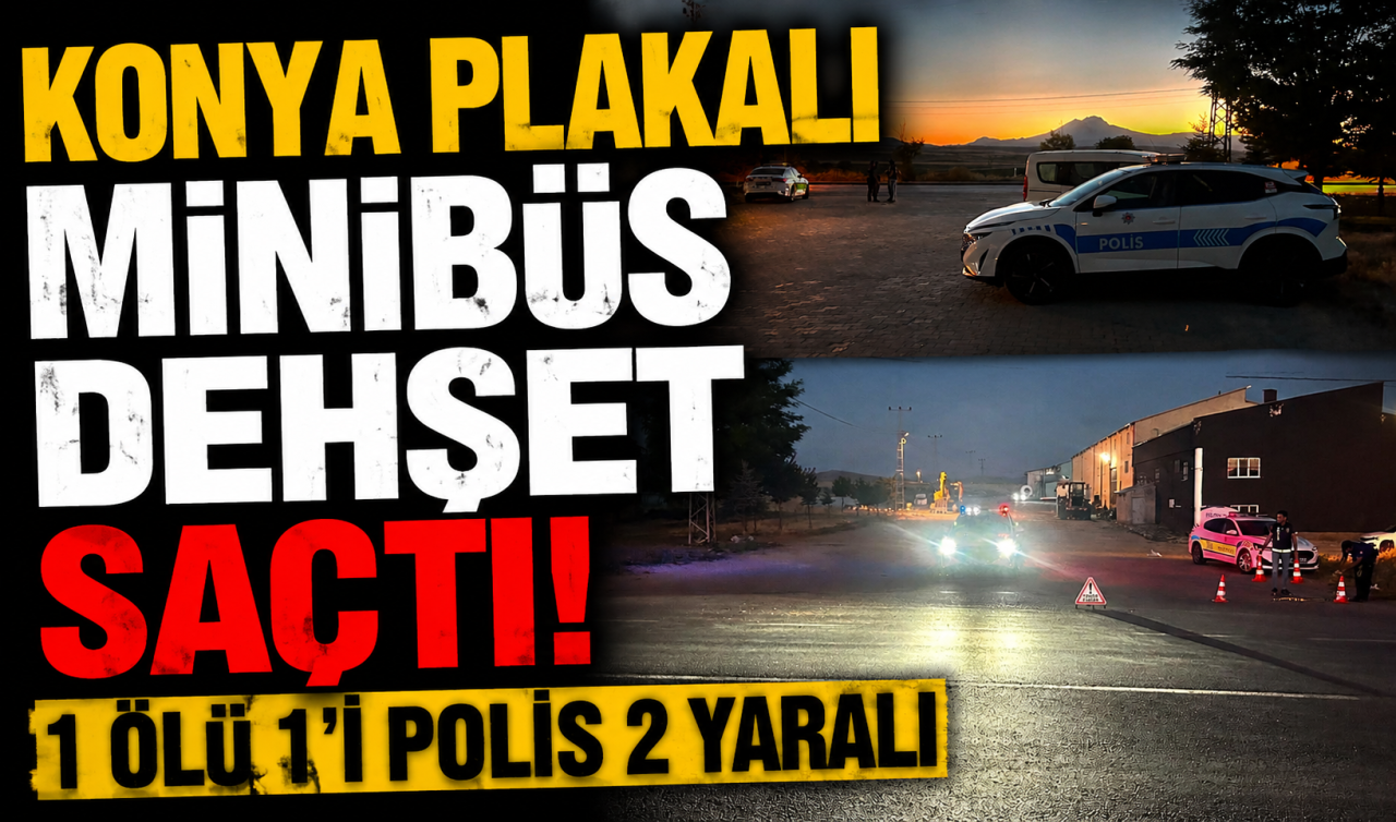 Konya plakalı minibüs kaçmaya çalışırken dehşet saçtı: 1 ölü, 1’i polis 2 yaralı
