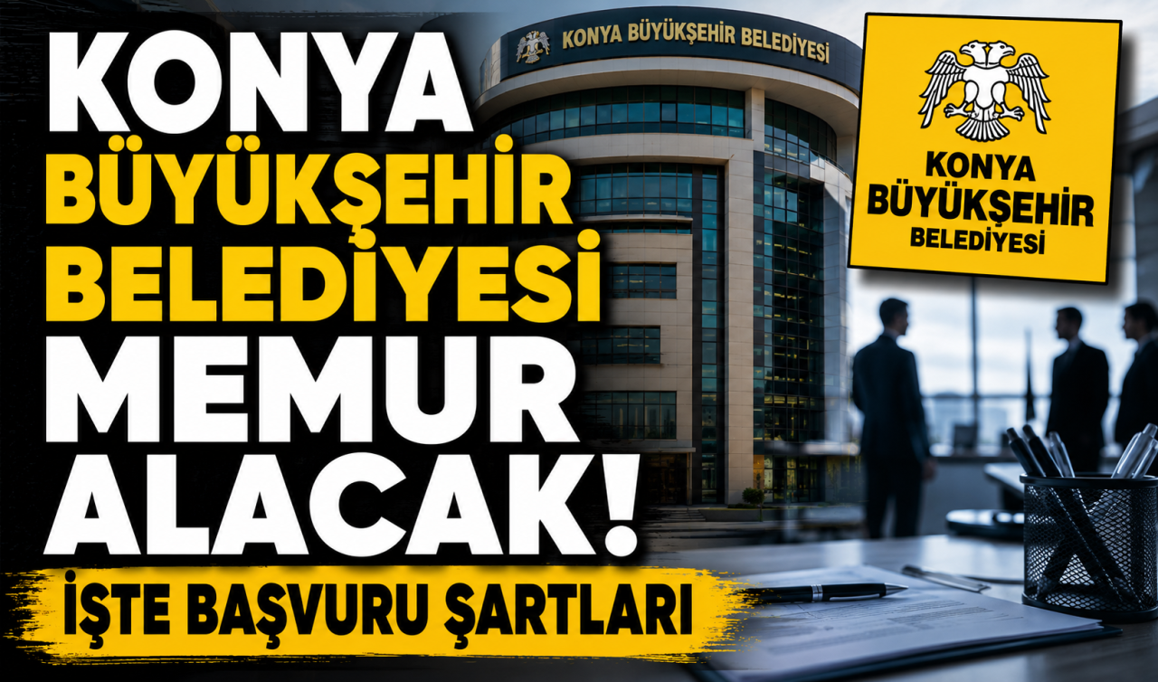 Konya Büyükşehir Belediyesi memur alacak! İşte başvuru şartları 