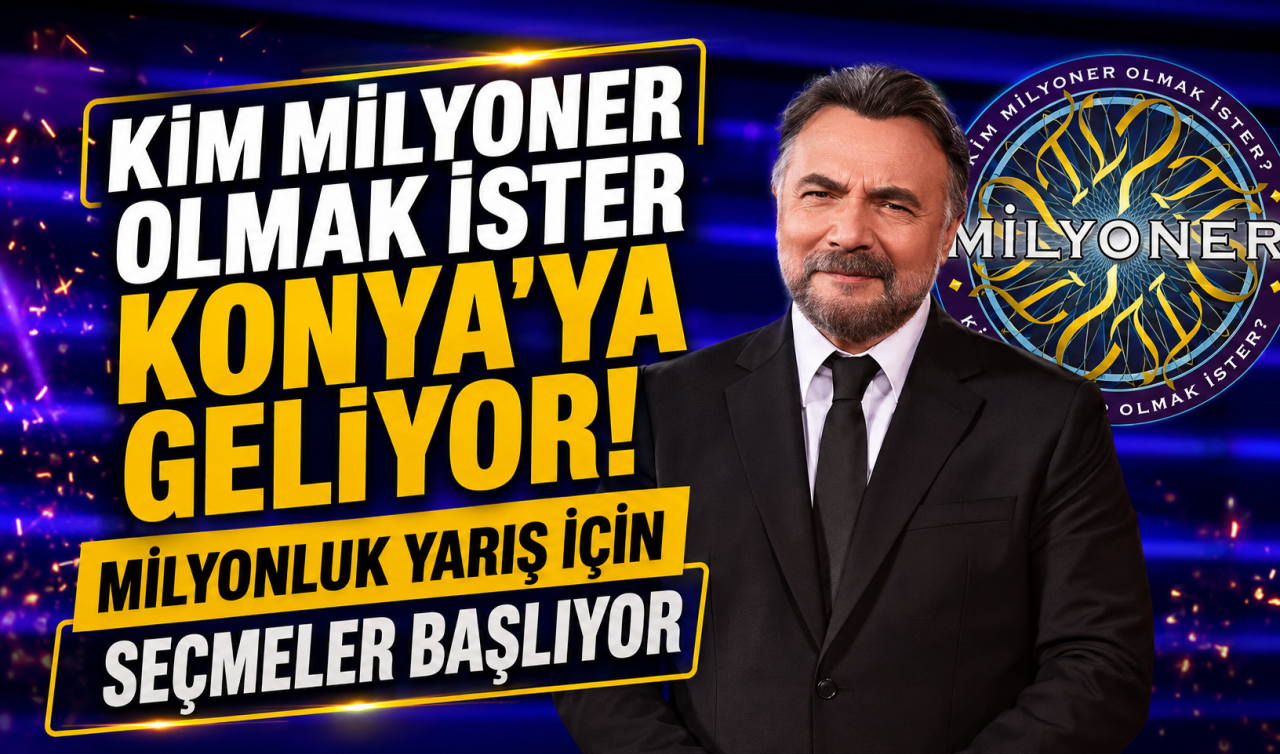 Kim Milyoner Olmak İster Konya’ya geliyor! Milyonluk yarış için seçmeler başlıyor