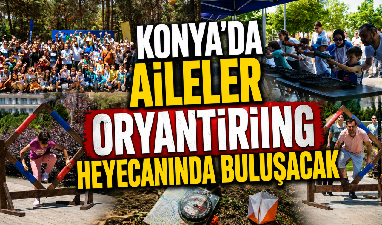Konya’da aileler oryantiring heyecanında buluşacak