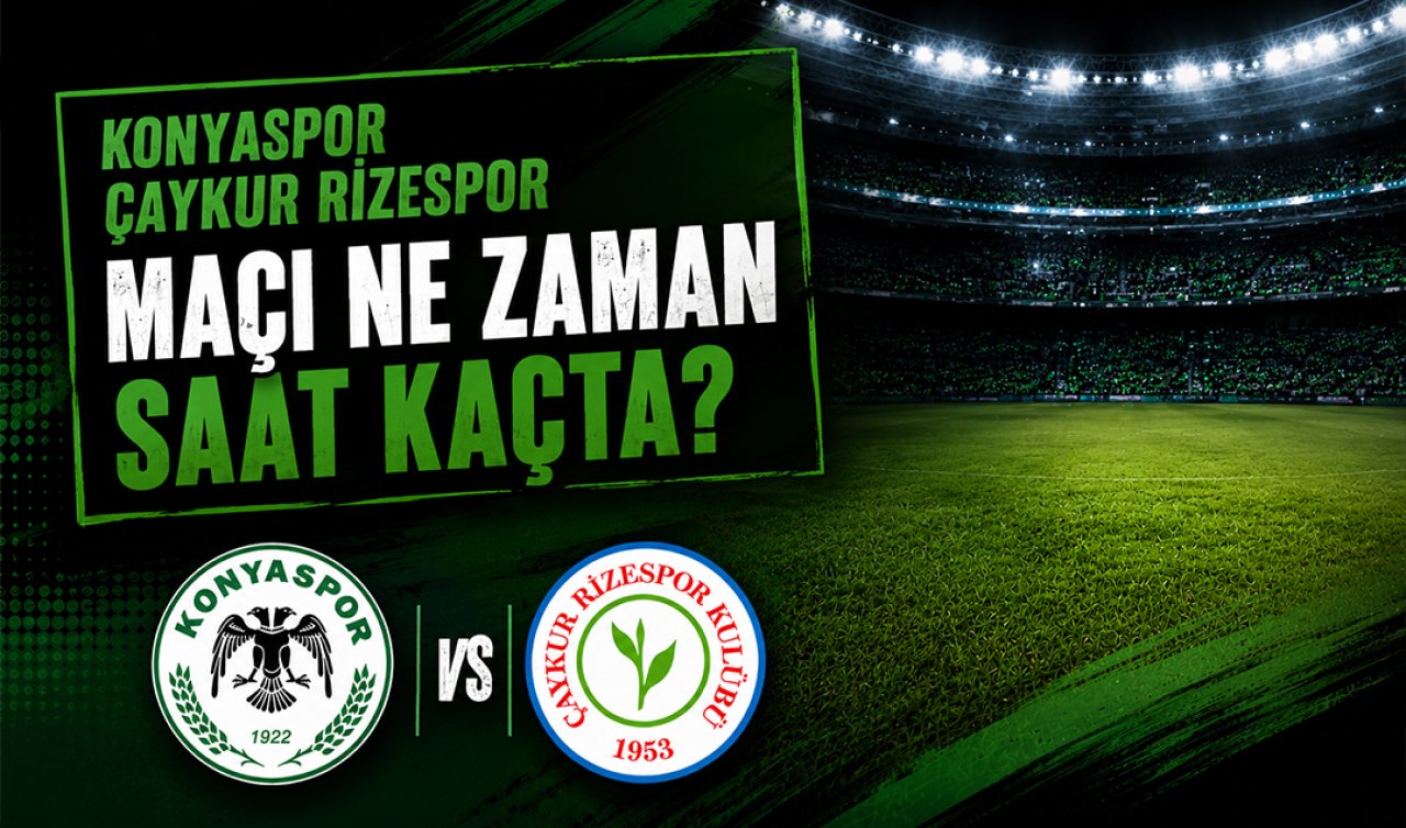TÜMOSAN Konyaspor-Çaykur Rizespor maçı ne zaman, saat kaçta? 