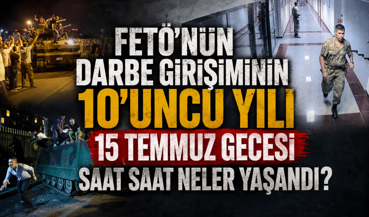 FETÖ’nün darbe girişiminin 10’uncu yılı: 15 Temmuz gecesi saat saat neler yaşandı?