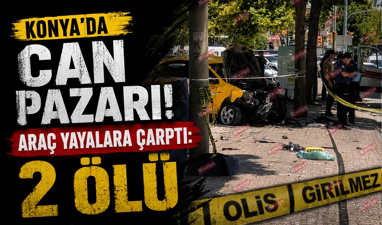 Konya’da can pazarı! Araç yayalara çarptı: 2 ölü 