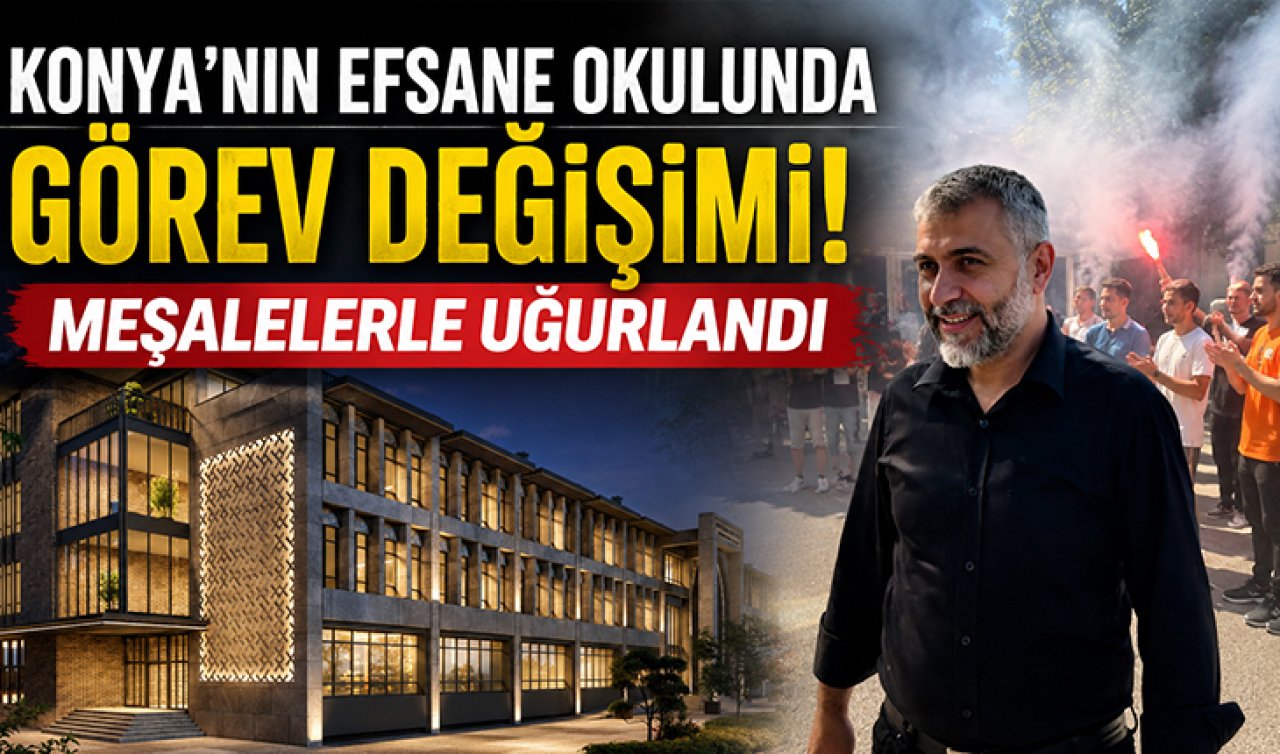 Konya’nın efsane okulunda görev değişimi! Meşalelerle uğurlandı