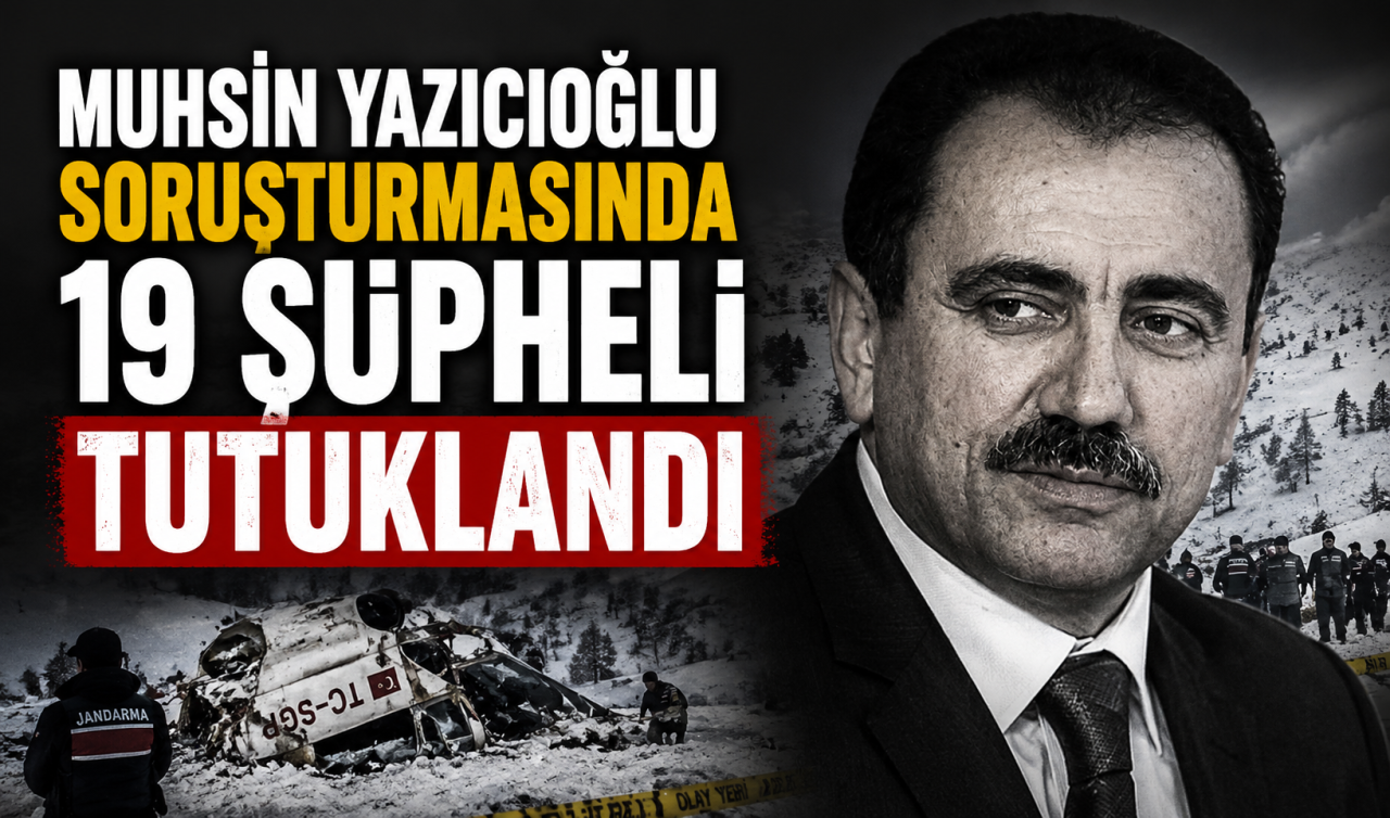 Muhsin Yazıcıoğlu soruşturmasında 19 şüpheli tutuklandı