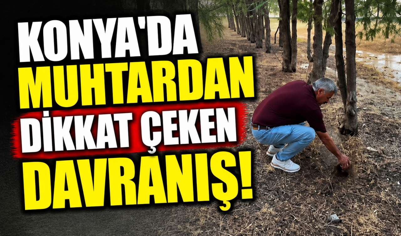 Konya’da muhtardan dikkat çeken davranış!