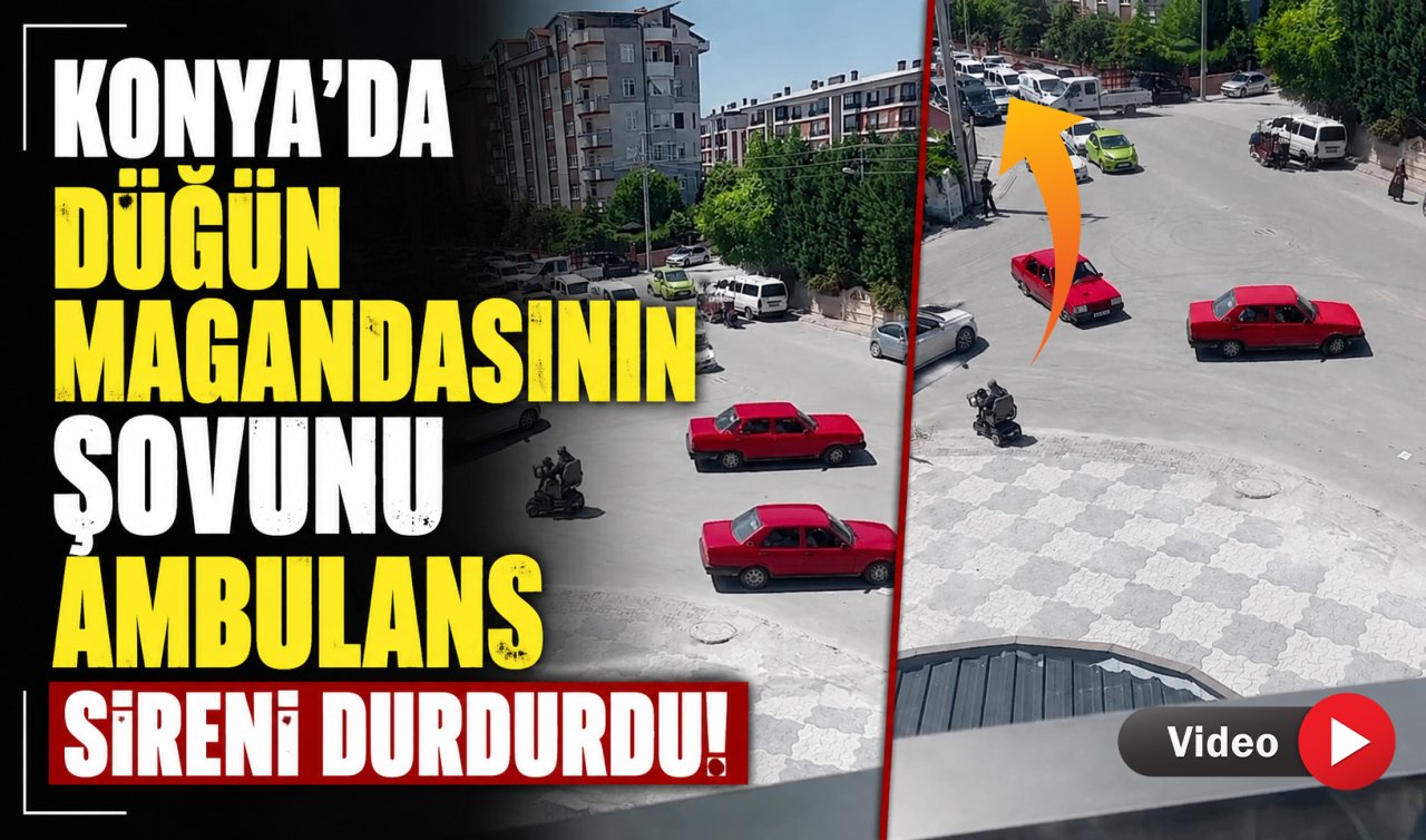 Konya’da düğün magandasının şovunu ambulans sireni durdurdu! 