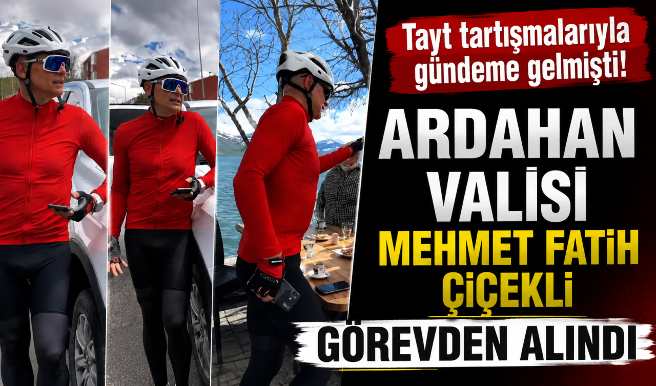 Tayt tartışmalarıyla gündeme gelmişti! Ardahan Valisi Mehmet Fatih Çiçekli görevden alındı