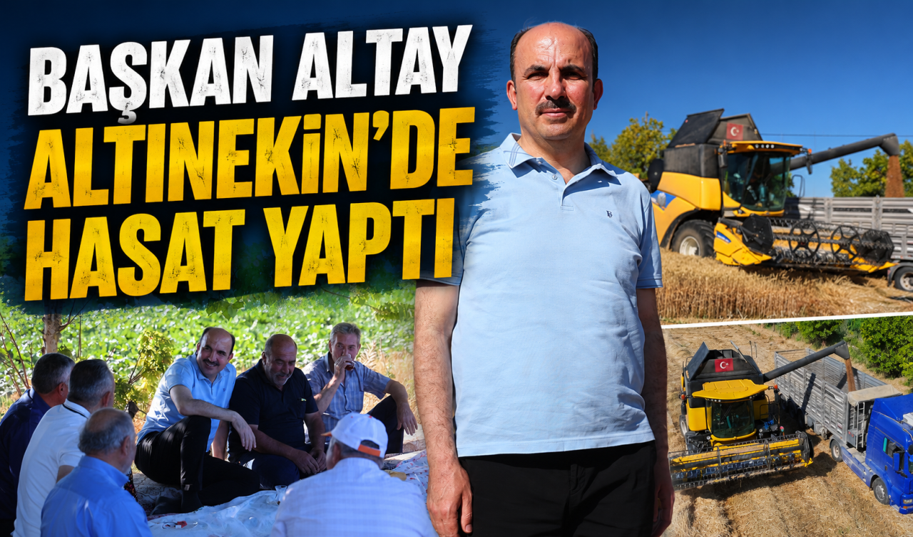 Başkan Altay Altınekin’de hasat yaptı   
