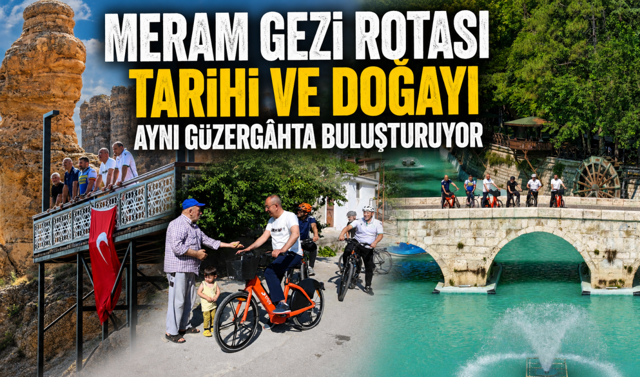 Meram gezi rotası tarihi ve doğayı aynı güzergâhta buluşturuyor